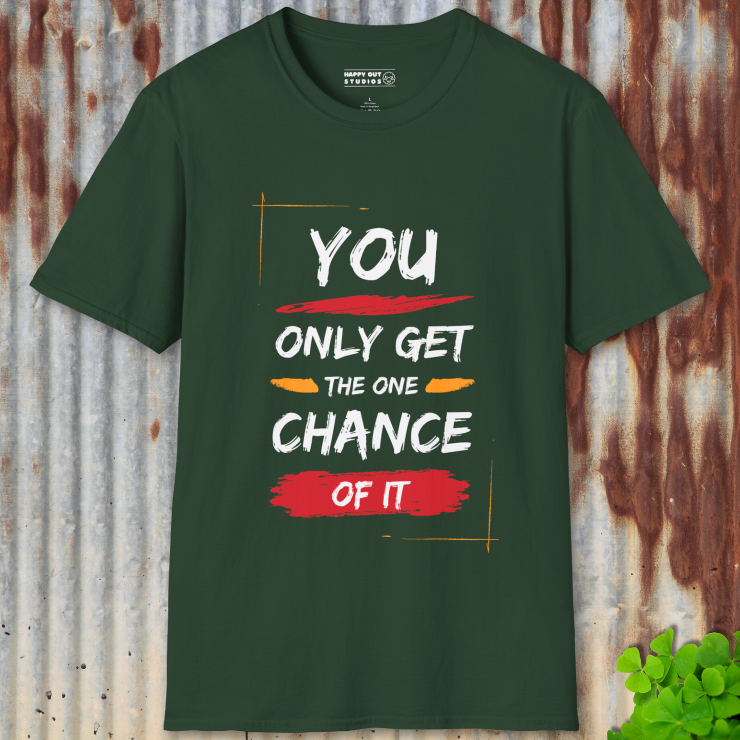 You Only Get The One Chance Of It Tee