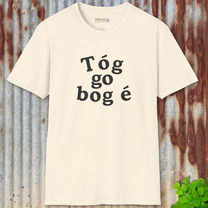 Tóg go bog é - Take it easy Tee