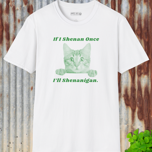 If I Shenan Once Tee