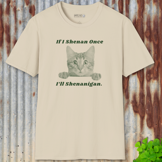 If I Shenan Once Tee