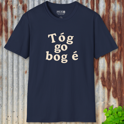 Tóg go bog é - Take it easy Tee